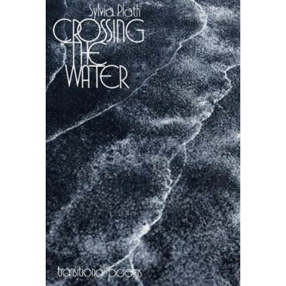 Crossing the Water, Sylvia Plath (Author)