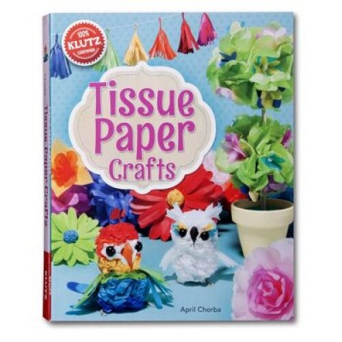 Tissue Paper Crafts [With String, Wire, Bead Eyes, Punch-Out Birdcage and Stencils and Glue and Paper], April Chorba (Author)