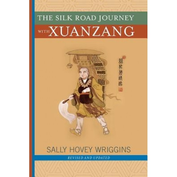 The Silk Road Journey with Xuanzang, Sally Hovey Wriggins (Author)