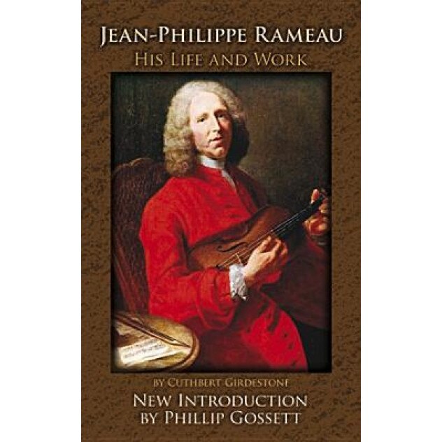 Jean-Philippe Rameau: His Life and Work, Cuthbert Girdlestone (Author)