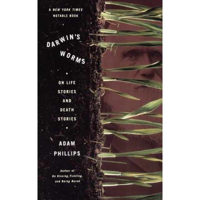 Darwin's Worms on Life Stories and Death Stories, Adam Phillips (Author)