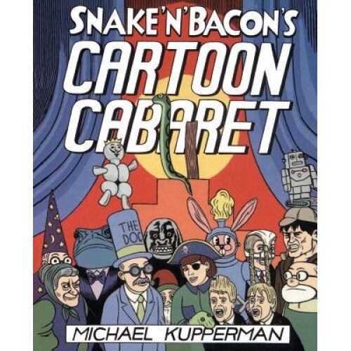 Snake 'n' Bacon's Cartoon Cabaret, Michael Kupperman