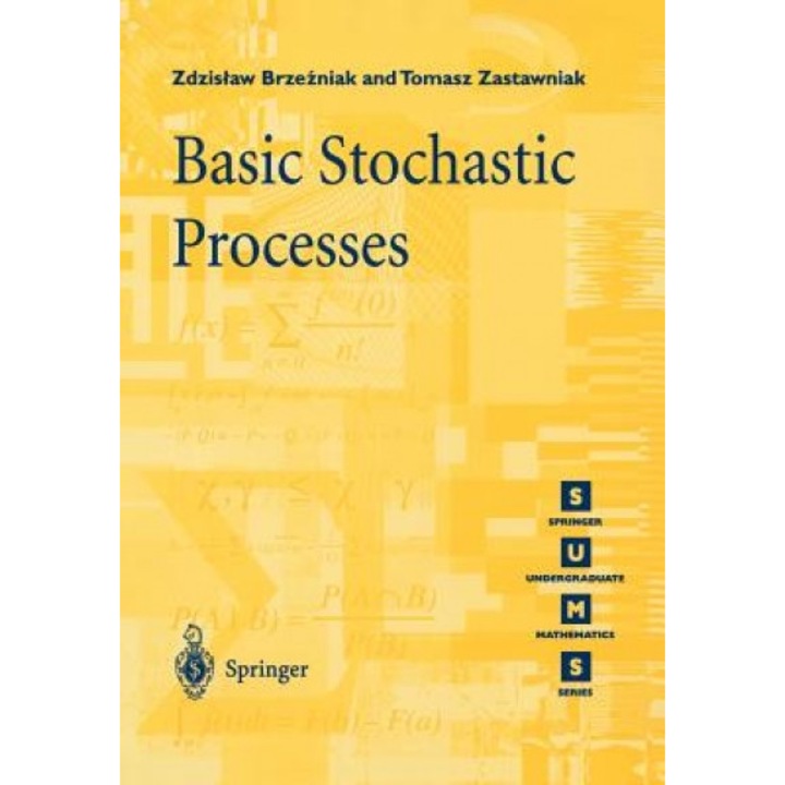 Basic Stochastic Processes: A Course Through Exercises, Tomasz Zastawniak (Author)