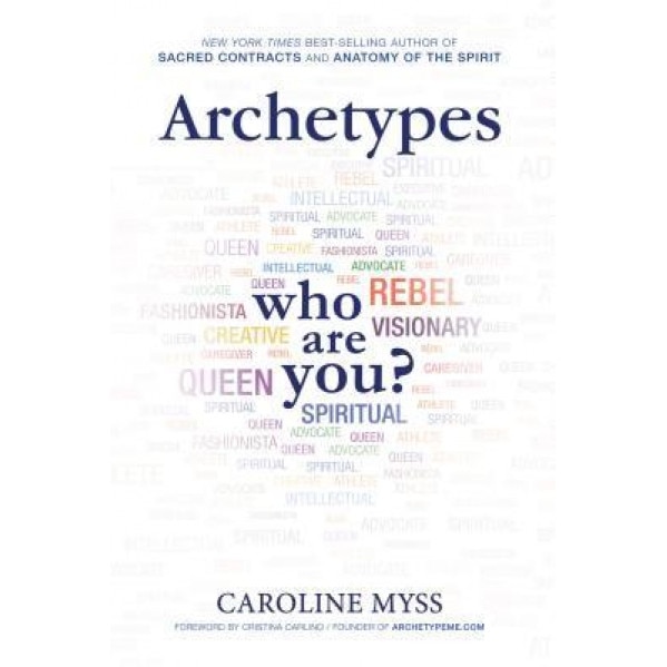 Archetypes: A Beginner's Guide to Your Inner-Net - Caroline Myss (Author)