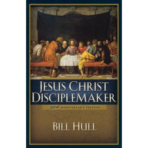 Jesus Christ, Disciplemaker, Bill Hull