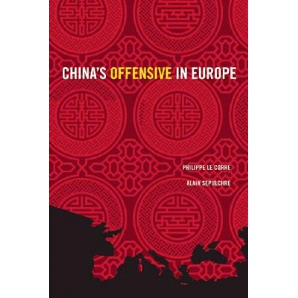China's Offensive in Europe - Philippe Le Corre (Author)