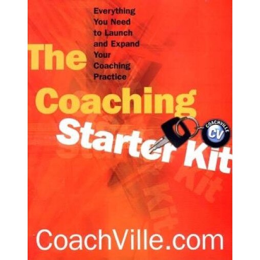 The Coaching Starter Kit: Everything You Need to Launch and Expand Your Coaching Practice - Coachville Com (Manufactured by)