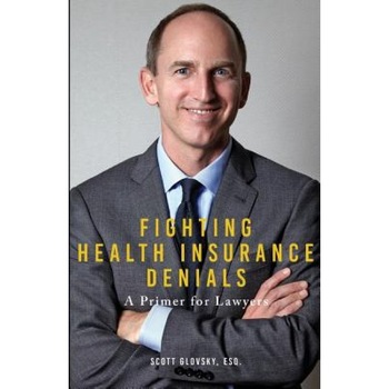 Fighting Health Insurance Denials: A Primer for Lawyers, Scott Glovsky (Author) Fighting Health Insurance Denials: A Primer for Lawyers, Scott Glovsky (Author)