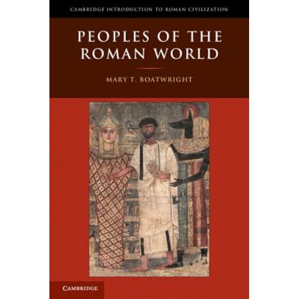 Peoples of the Roman World, Mary Taliaferro Boatwright (Author)