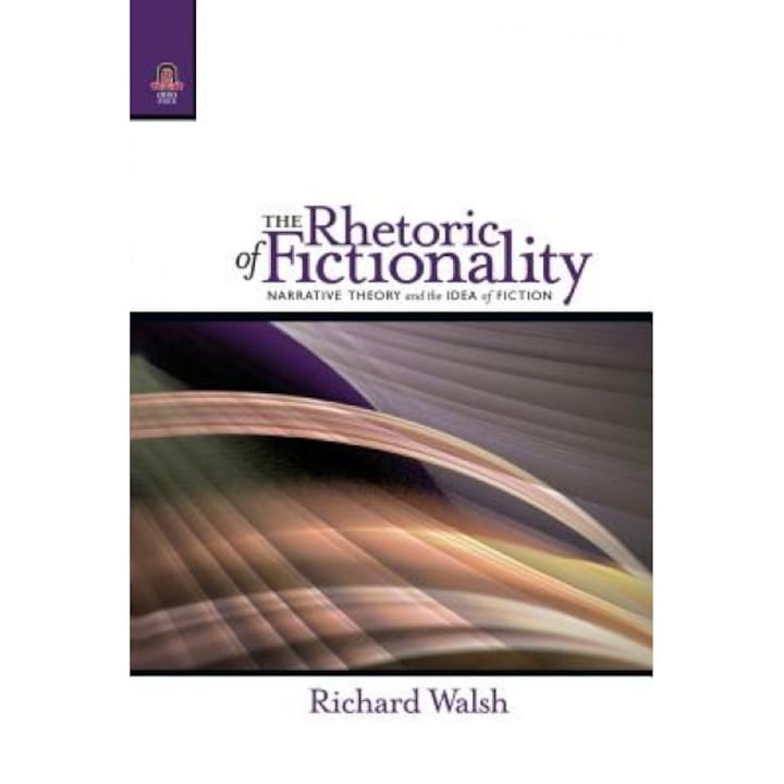 The Rhetoric of Fictionality: Narrative Theory and the Idea of Fiction, Richard Walsh (Author)