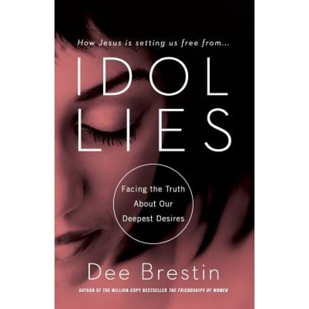 Idol Lies, Dee Brestin (Author)