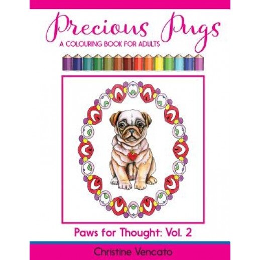 Precious Pugs: A Lap Dog Colouring Book for Adults, Christine Vencato (Author)