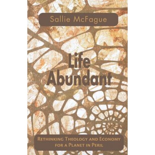 Life Abundant, Sallie McFague (Author)