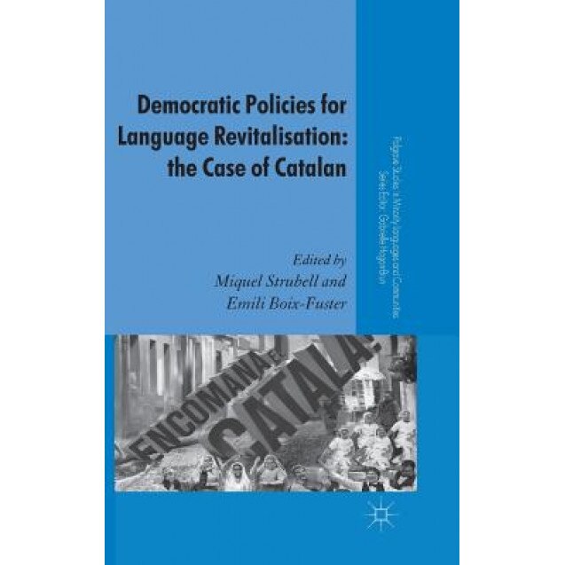 Democratic Policies for Language Revitalisation: The Case of Catalan, Miquel Strubell (Editor)