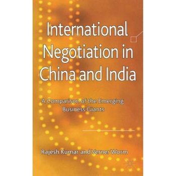 International Negotiation in China and India: A Comparison of the Emerging Business Giants - Rajesh Kumar (Author) International Negotiation in China and India: A Comparison of the Emerging Business Giants - Rajesh Kumar (Author)