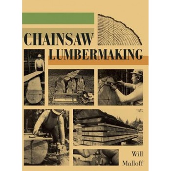 Chainsaw Lumbermaking, Will Malloff (Author) Chainsaw Lumbermaking, Will Malloff (Author)