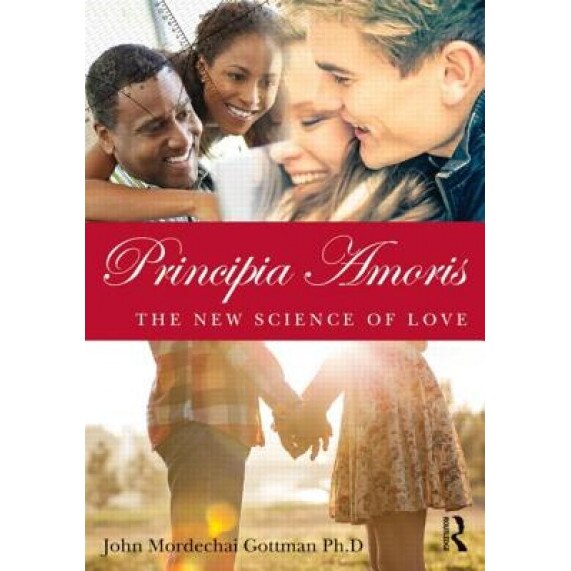 Principia Amoris: The New Science of Love - John M. Gottman (Author)