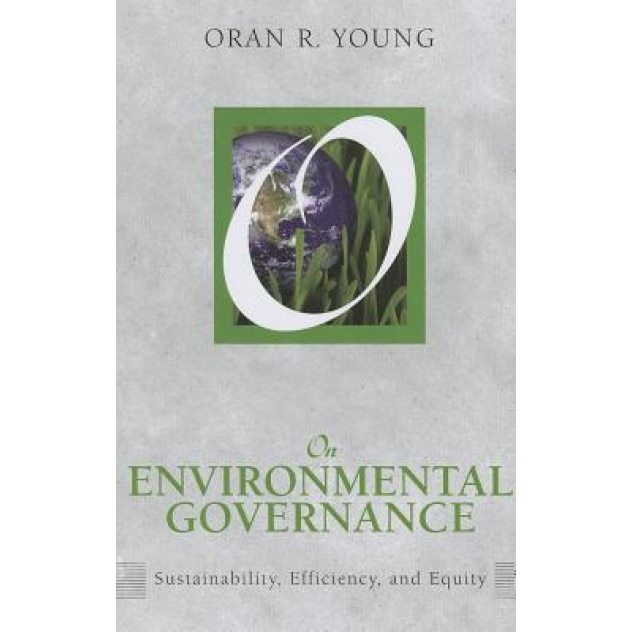 On Environmental Governance: Creating a College-Bound Culture of Learning, Oran R. Young (Author)
