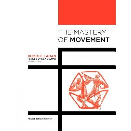 The Mastery of Movement, Rudolf Laban (Author)