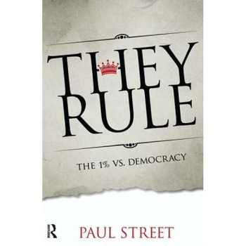 They Rule: The 1% vs. Democracy, Paul Street (Author) They Rule: The 1% vs. Democracy, Paul Street (Author)