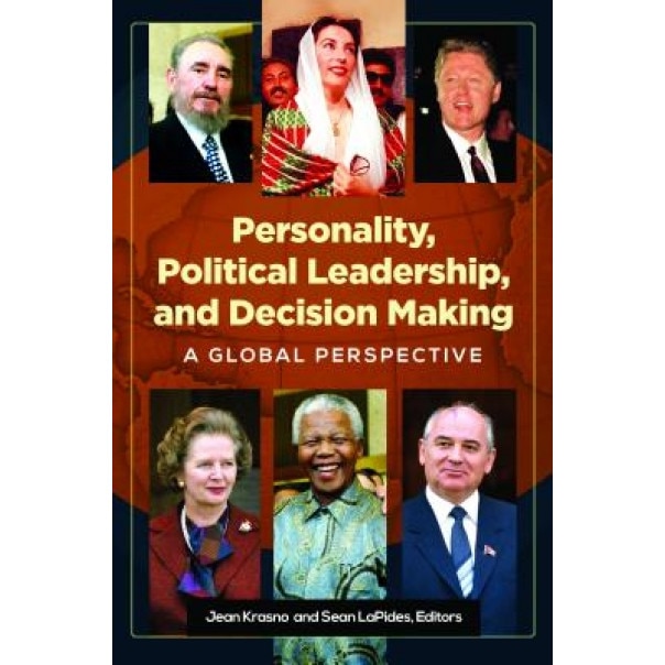 Personality, Political Leadership, and Decision Making: A Global Perspective, Jean Krasno (Author)