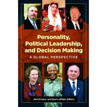 Personality, Political Leadership, and Decision Making: A Global Perspective, Jean Krasno (Author) Personality, Political Leadership, and Decision Making: A Global Perspective, Jean Krasno (Author)