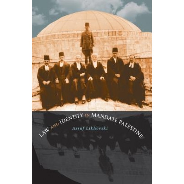 Law and Identity in Mandate Palestine, Assaf Likhovski (Author)