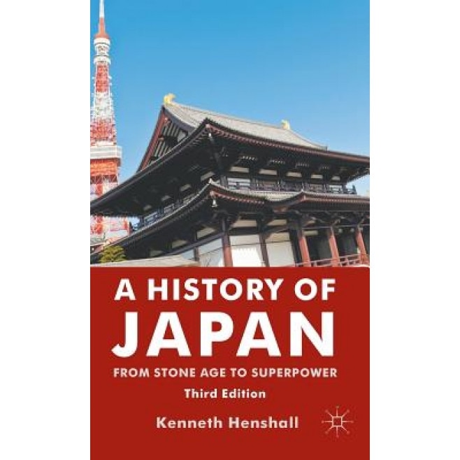 A History of Japan: From Stone Age to Superpower, Kenneth Henshall (Author)
