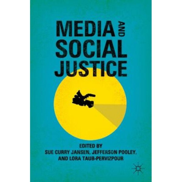 Media and Social Justice, Sue Curry Jansen (Editor)
