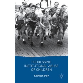 Redressing Institutional Abuse of Children, Kathleen Daly (Author) Redressing Institutional Abuse of Children, Kathleen Daly (Author)