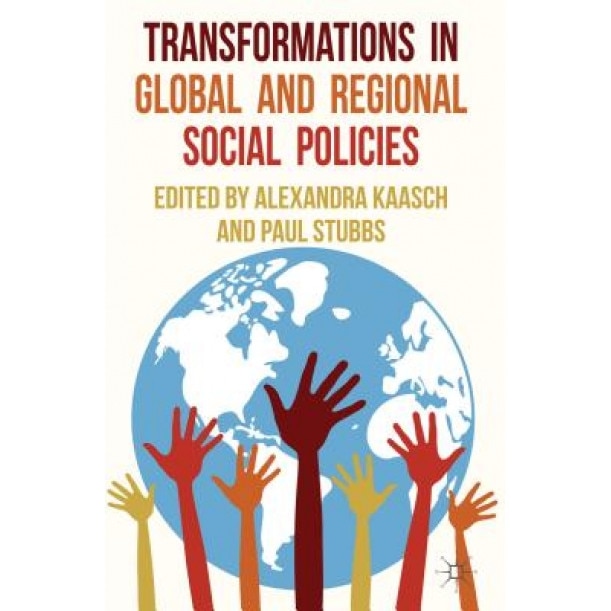 Transformations in Global and Regional Social Policies, Alexandra Kaasch (Editor)