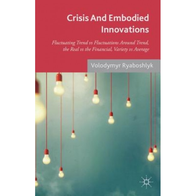 Crisis and Embodied Innovations, Volodymyr Ryaboshlyk (Author)