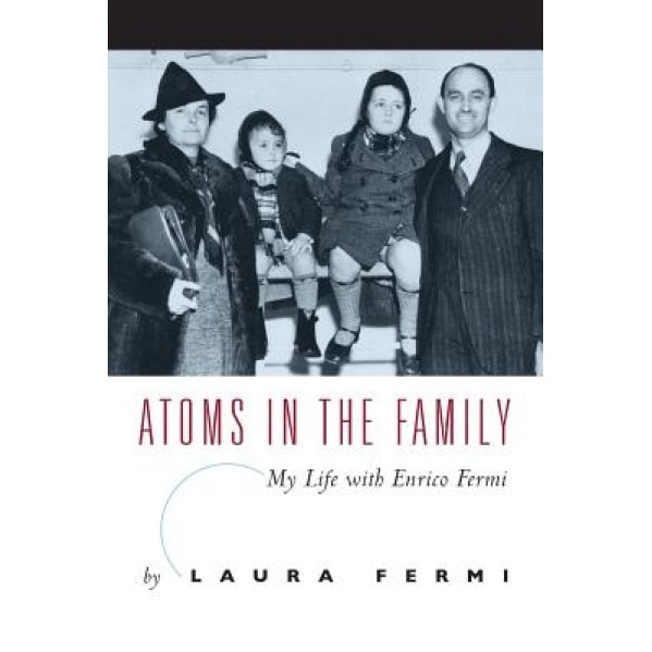 Atoms in the Family: My Life with Enrico Fermi, Laura Fermi (Author)