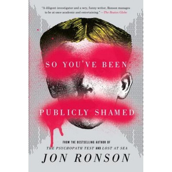 So You've Been Publicly Shamed, Jon Ronson (Author)