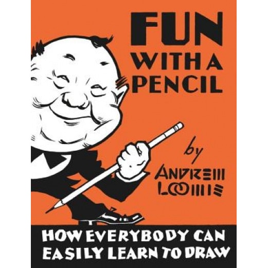 Fun with a Pencil, Andrew Loomis (Author)