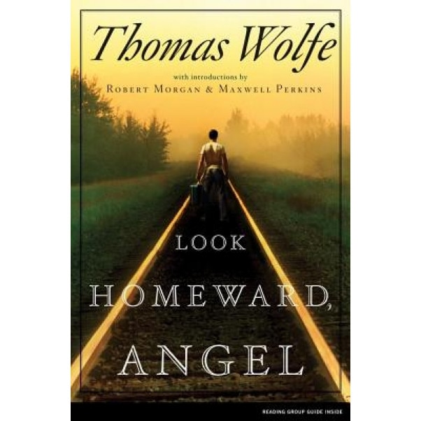 Look Homeward, Angel: A Story of the Buried Life, Thomas Wolfe