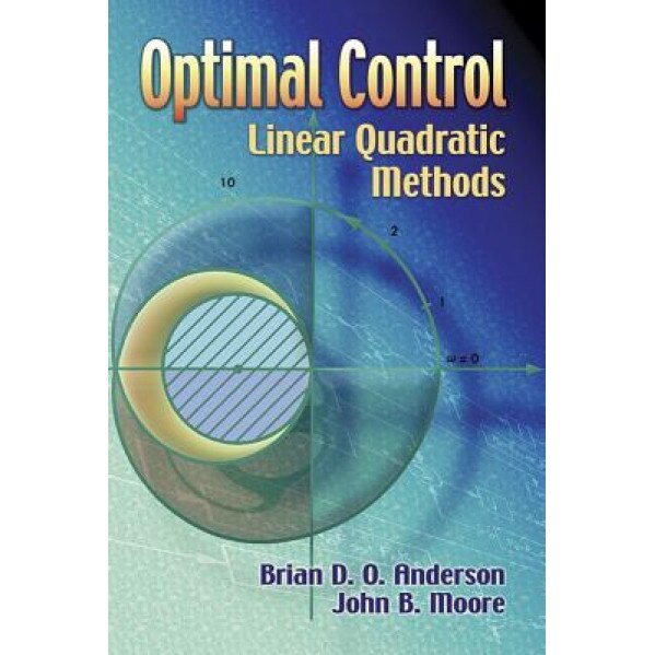 Optimal Control: Linear Quadratic Methods, Brian D. O. Anderson, John B. Moore