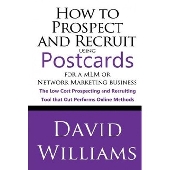 How to Prospect and Recruit Using Postcards for a MLM or Network Marketing Business: The Low Cost Prospecting and Recruiting Tool That Out Performs on - David Williams (Author) How to Prospect and Recruit Using Postcards for a MLM or Network Marketing Business: The Low Cost Prospecting and Recruiting Tool That Out Performs on - David Williams (Author)