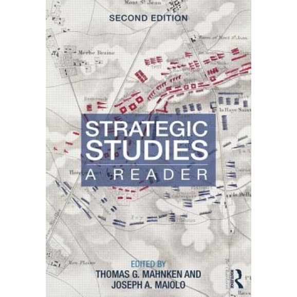 Strategic Studies: A Reader, Thomas G. Mahnken (Editor)