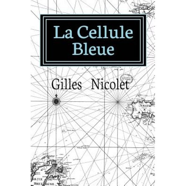 La Cellule Bleue, Gilles Nicolet (Author)