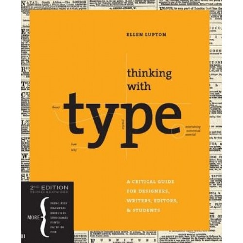 Thinking with type: A Critical Guide for Designers, Writers, Editors, & Students, Ellen Lupton