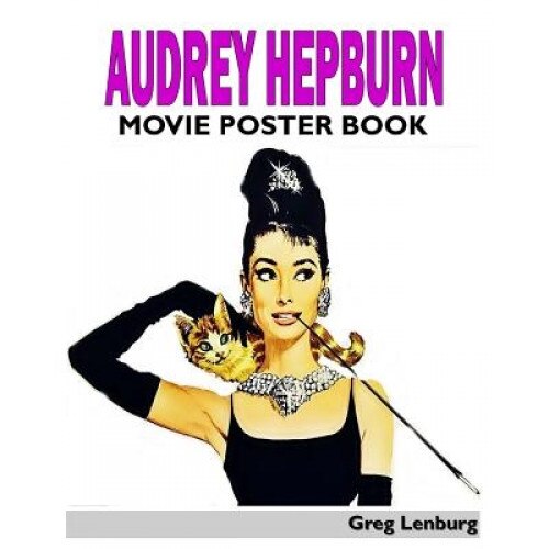 Audrey Hepburn Movie Poster Book, Greg Lenburg (Author)