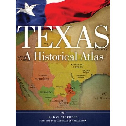 Texas: A Historical Atlas, A. Ray Stephens (Author)