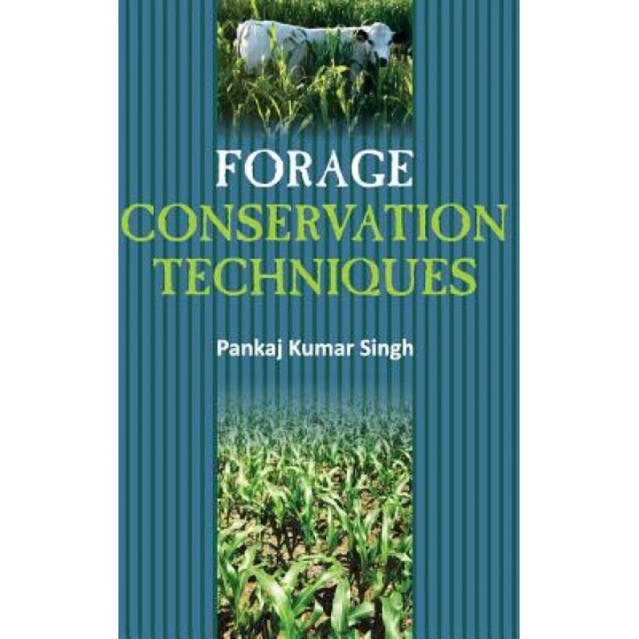 Forage Conservation Techniques, Pankaj K. Singh (Author)