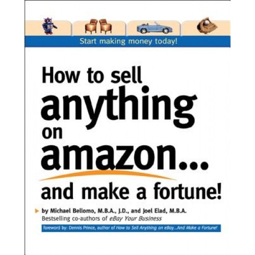 How to Sell Anything on Amazon...and Make a Fortune! - Michael Bellomo (Author)