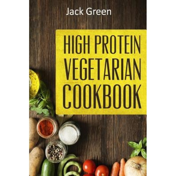 Vegetarian: High Protein Vegetarian Diet-Low Carb & Low Fat Recipes on a Budget( Crockpot, Slowcooker, Cast Iron), Jack Green (Author)