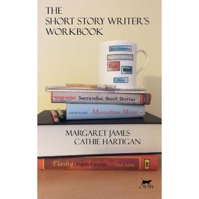 The Short Story Writer's Workbook: Your Definitive Guide to Writing Every Kind of Short Story, Margaret, PH.D . James (Author)