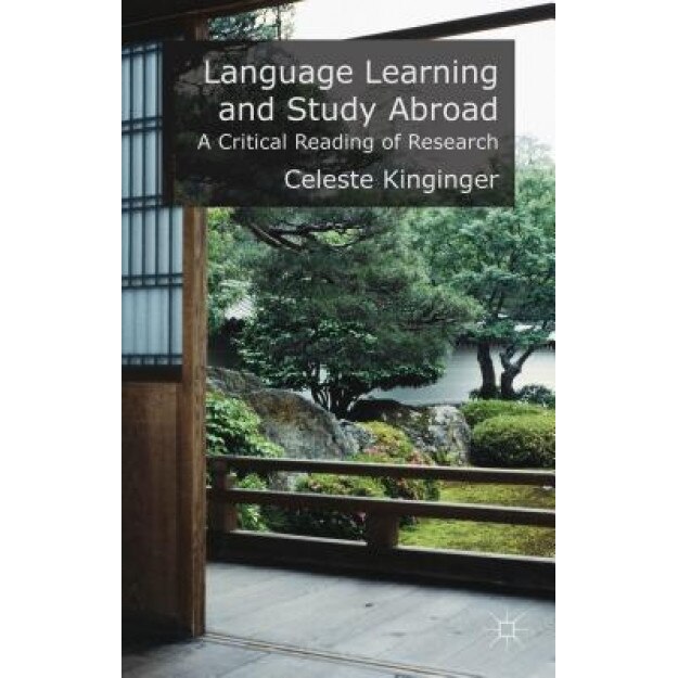 Language Learning and Study Abroad: A Critical Reading of Research, Celeste Kinginger (Author)