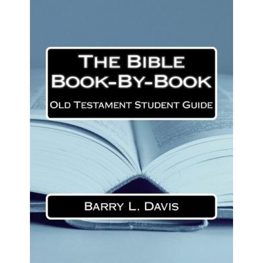 The Bible Book-By-Book Old Testament Student Guide, Barry L. Davis (Author)