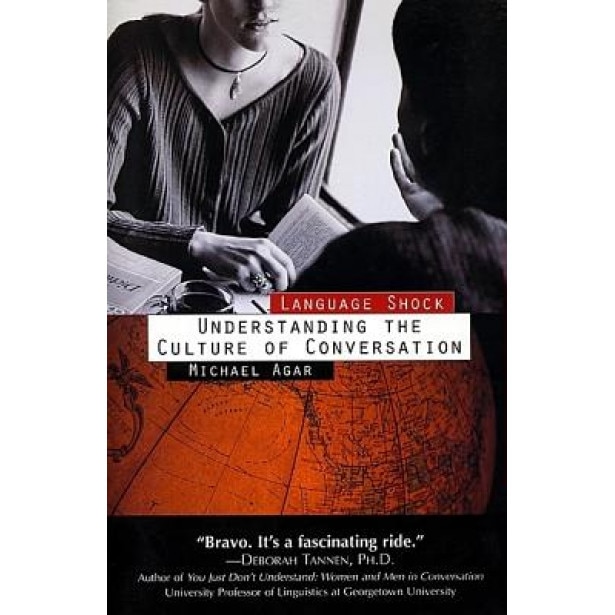 Language Shock: Understanding the Culture of Conversation, Michael Agar